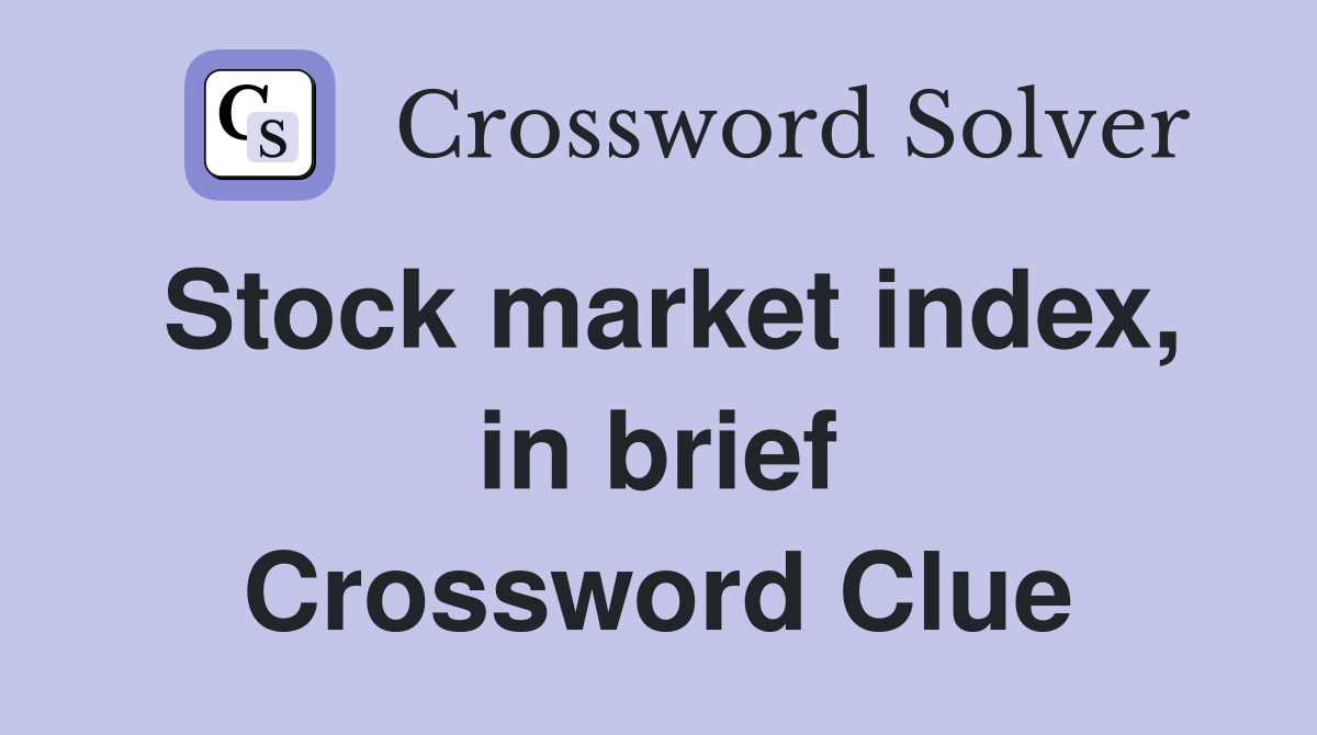 Stock market index in brief Crossword Clue Answers Crossword Solver